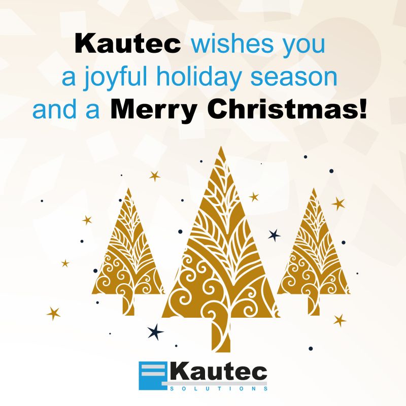 Kautec wishes you a joyful holiday season and a Merry Christmas!